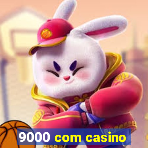 9000 com casino